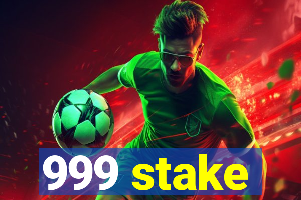 999 stake